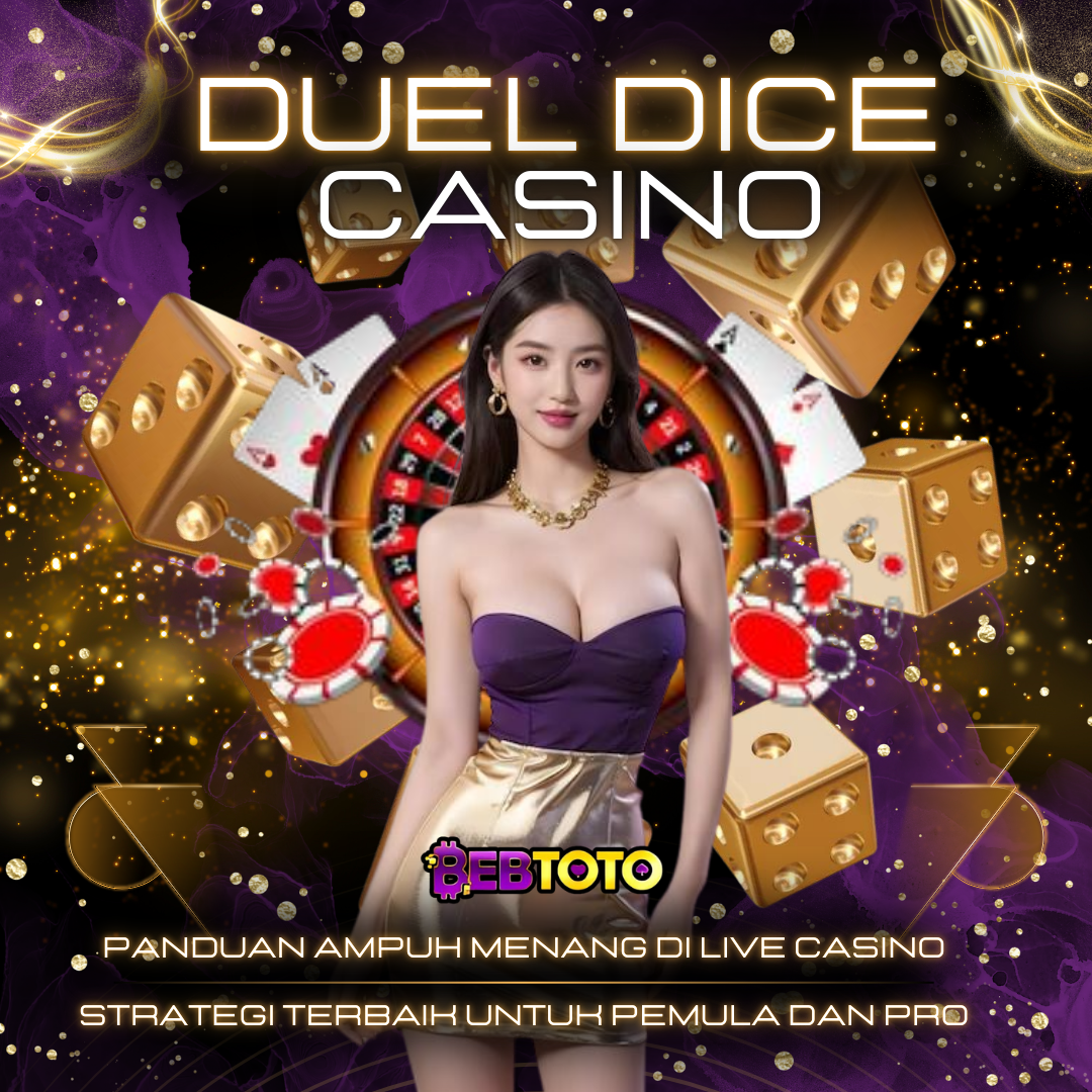 Panduan Ampuh Menang Duel Dice di Live Casino Strategi Terbaik untuk Pemula dan Profesional