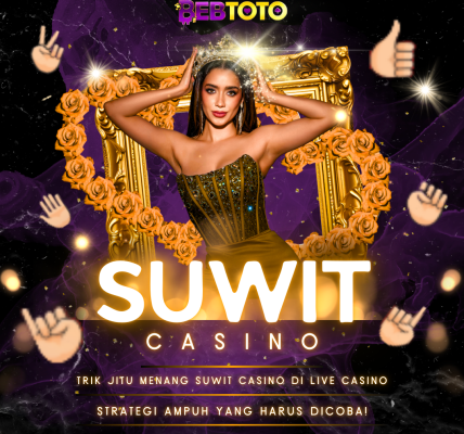 Trik Jitu Menang Suwit Casino di Live Casino Strategi Ampuh yang Harus Dicoba