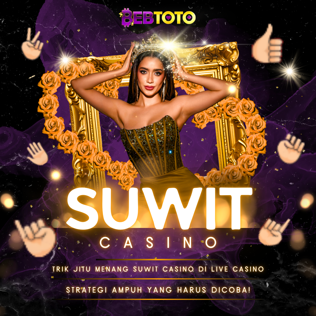 Trik Jitu Menang Suwit Casino di Live Casino Strategi Ampuh yang Harus Dicoba