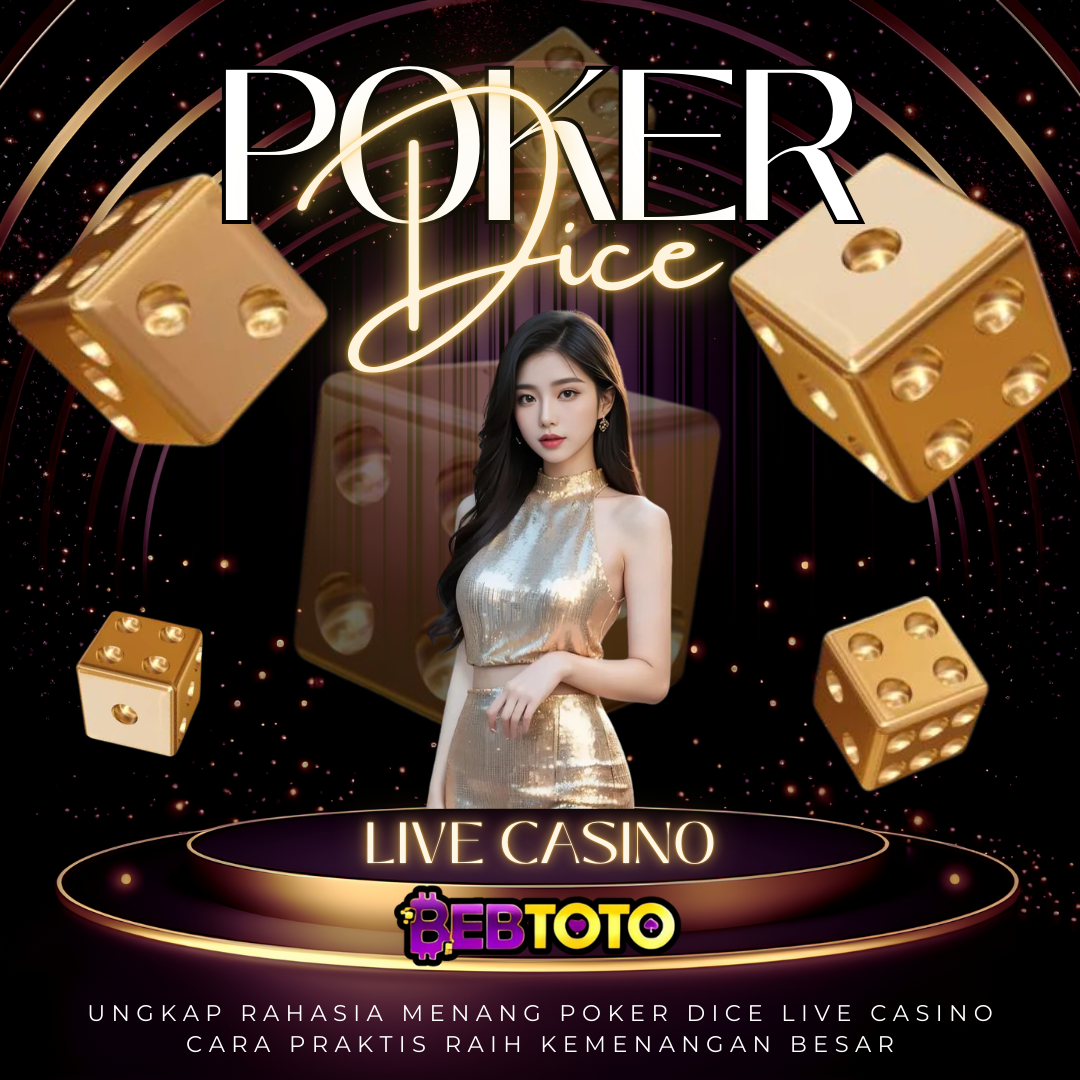 Ungkap Rahasia Menang Poker Dice di Live Casino Cara Praktis Raih Kemenangan Besar!